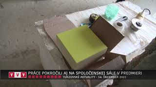 PRÁCE POKROČILI AJ NA SPOLOČENSKEJ SÁLE V PREDMIERI￼